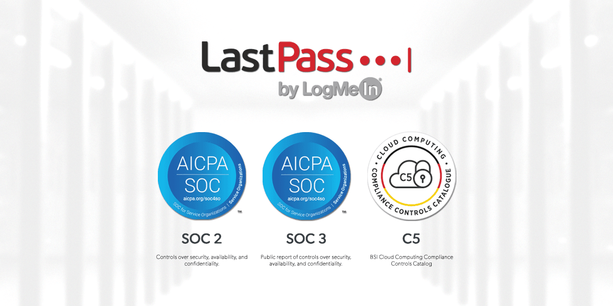 LastPass Achieves SOC 2, SOC 3 and C5 Compliance Standards