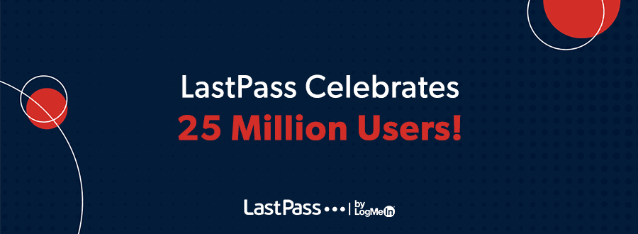 LastPass Celebrates 25 Million Users