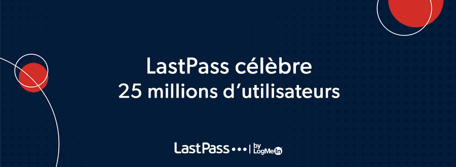 LastPass célèbre 25 millions d’utilisateurs