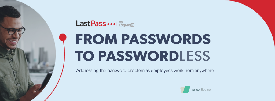 LastPass Research Finds 92% of Businesses Believe Passwordless Authentication Is in Their Organization’s Future