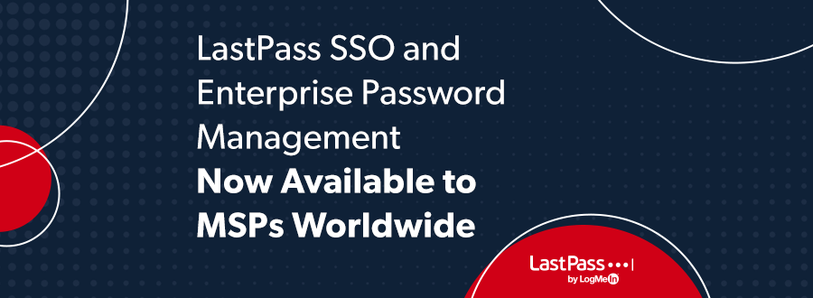 LastPass Launches Managed Service Provider (MSP) Solution